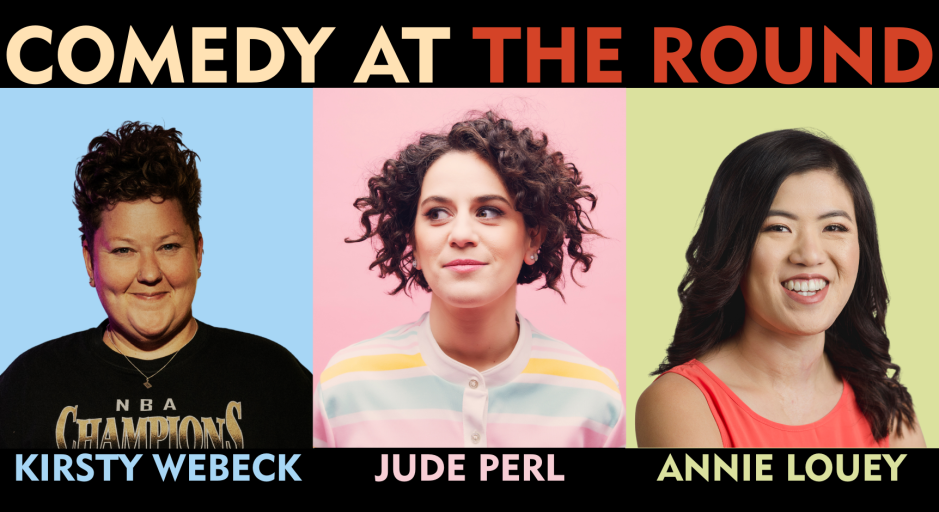 Comedy at The Round - Kirsty Webeck, Jude Perl & Annie Louey