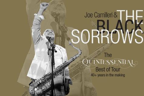 Joe Camilleri & The Black Sorrows. The Quintessential Best of Tour. 40+ years in the making. Image shows man with saxophone.