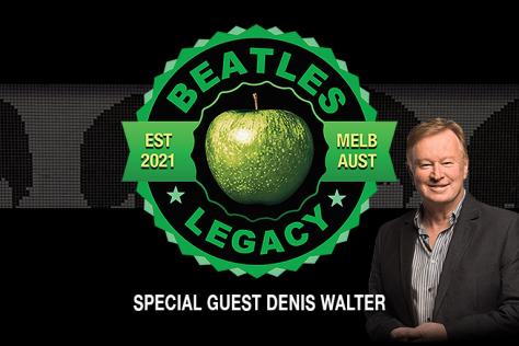 Beatles Legacy with special guest Denis Walter